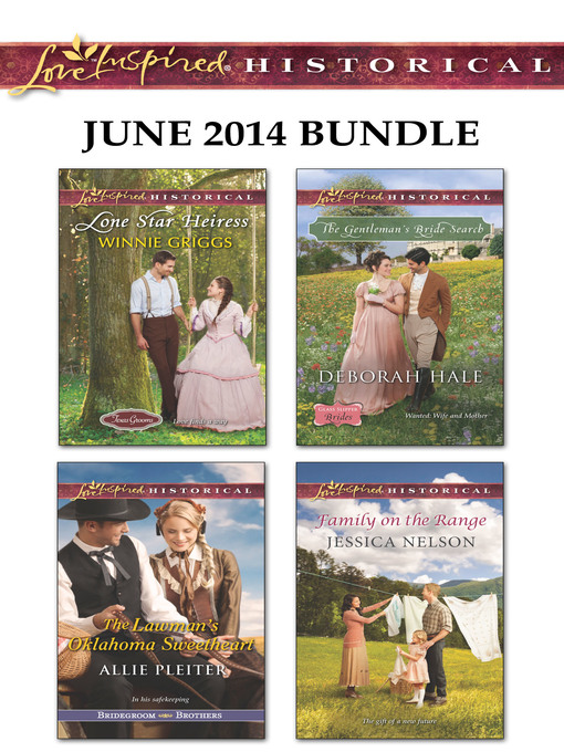 Title details for Love Inspired Historical June 2014 Bundle: Lone Star Heiress\The Lawman's Oklahoma Sweetheart\The Gentleman's Bride Search\Family on the Range by Winnie Griggs - Available